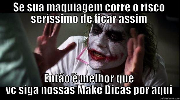 SE SUA MAQUIAGEM CORRE O RISCO SERÍSSIMO DE FICAR ASSIM ENTÃO É MELHOR QUE VC SIGA NOSSAS MAKE DICAS POR AQUI Joker Mind Loss