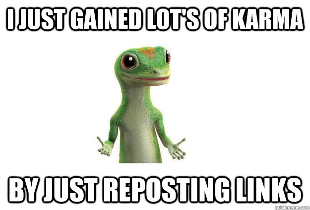 I JUST GAINED LOT'S OF KARMA BY JUST REPOSTING LINKS  Geico Gecko