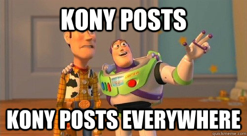 KONY POSTS KONY POSTS EVERYWHERE  Buzz Kill
