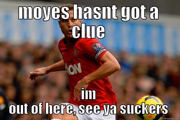 MOYES HASNT GOT A CLUE IM OUT OF HERE, SEE YA SUCKERS Misc