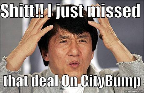 SHITT!! I JUST MISSED    THAT DEAL ON CITYBUMP EPIC JACKIE CHAN