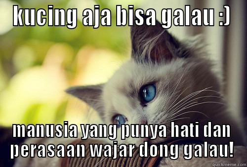 KUCING AJA BISA GALAU :) MANUSIA YANG PUNYA HATI DAN PERASAAN WAJAR DONG GALAU! First World Problems Cat