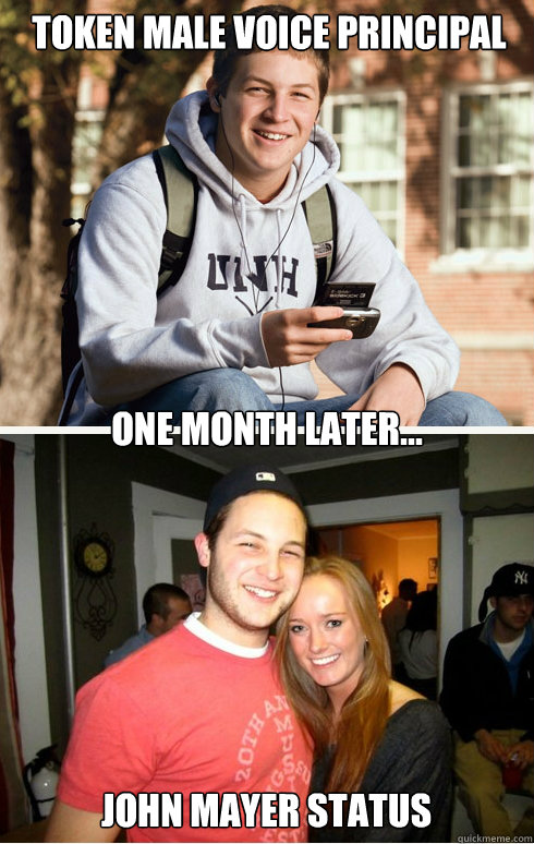 Token male voice principal  one month later... John mayer status   1 month later