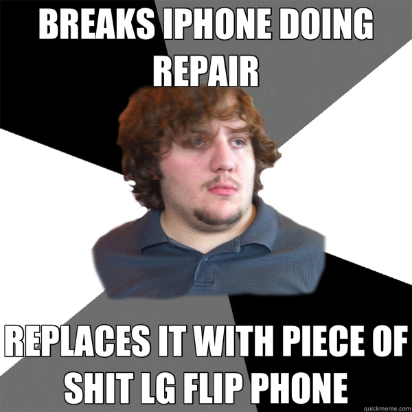 BREAKS IPHONE DOING REPAIR REPLACES IT WITH PIECE OF SHIT LG FLIP PHONE - BREAKS IPHONE DOING REPAIR REPLACES IT WITH PIECE OF SHIT LG FLIP PHONE  Family Tech Support Guy