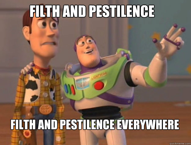 filth and pestilence filth and pestilence everywhere  buzz