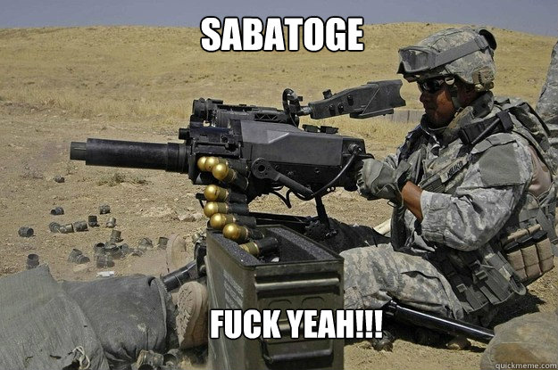 SABATOGE FUCK YEAH!!!  