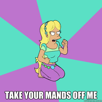  TAKE YOUR MANDS OFF ME -  TAKE YOUR MANDS OFF ME  Frida Waterfall