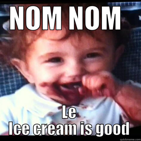 NOM NOM  LE ICE CREAM IS GOOD Misc