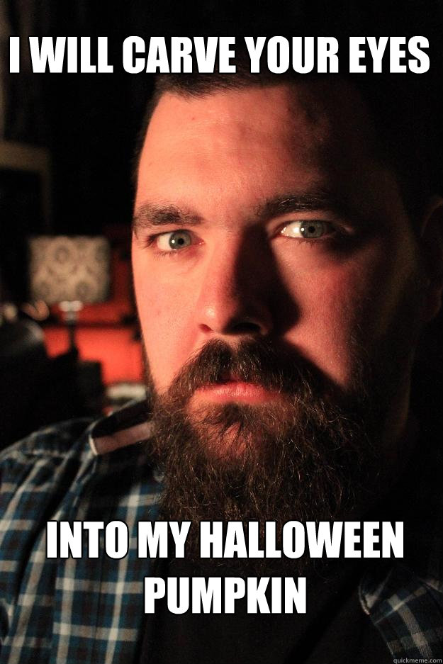 I will carve your eyes Into my halloween pumpkin  Dating Site Murderer