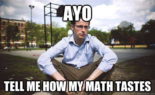 Ayo tell me how my math tastes - Ayo tell me how my math tastes  Nate Silver