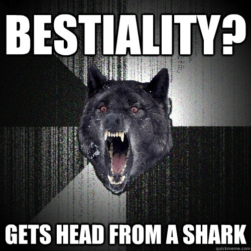Bestiality? Gets head from a shark  Insanity Wolf