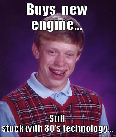 lsx the world!!! - BUYS  NEW ENGINE... STILL STUCK WITH 80'S TECHNOLOGY... Bad Luck Brian