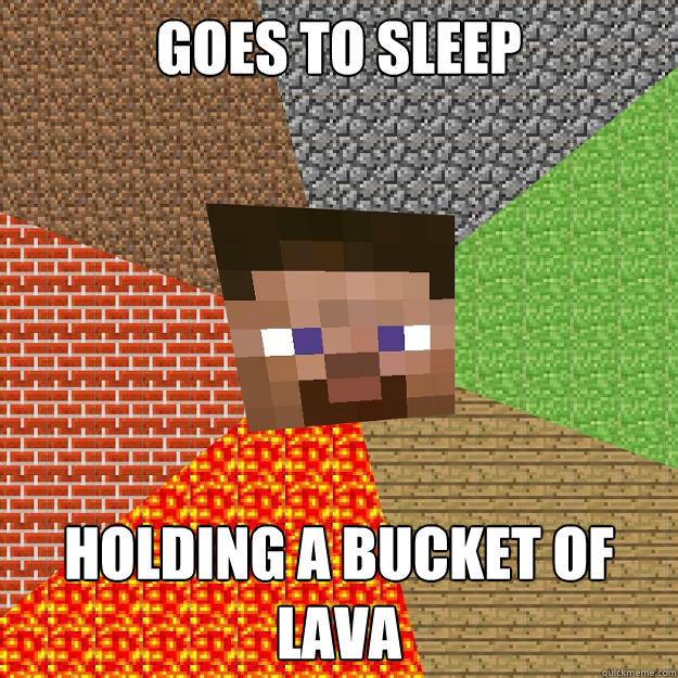 GOES TO SLEEP HOLDING A BUCKET OF LAVA  Minecraft