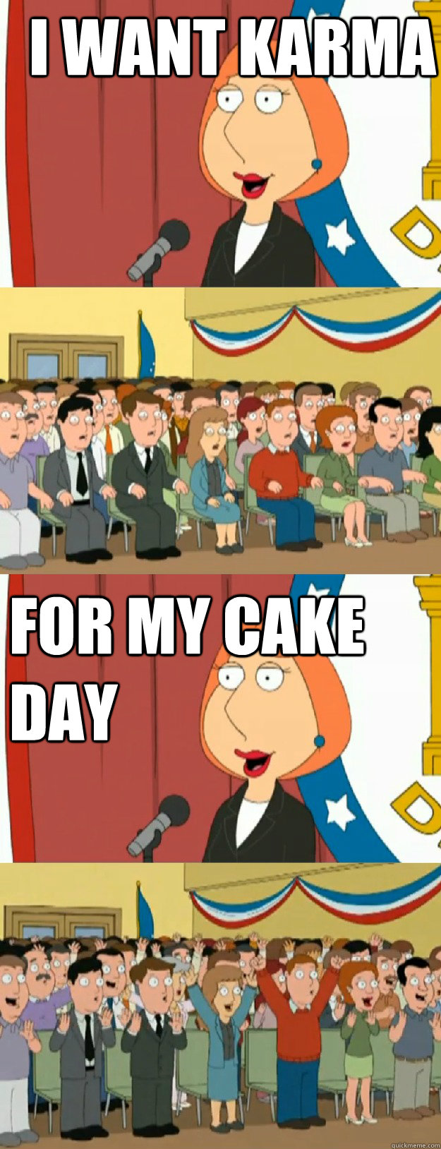 I want karma For my cake day  Lois Griffin