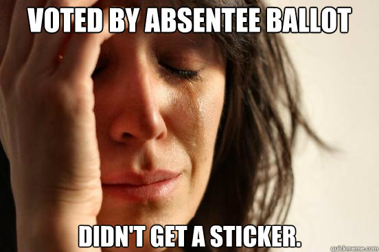 voted by absentee ballot didn't get a sticker.  First World Problems