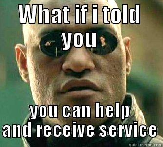 WHAT IF I TOLD YOU YOU CAN HELP AND RECEIVE SERVICE Matrix Morpheus