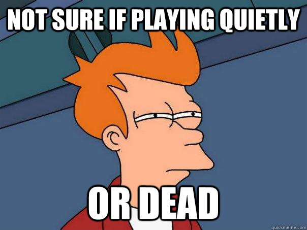 not sure if playing quietly or dead - not sure if playing quietly or dead  Futurama Fry