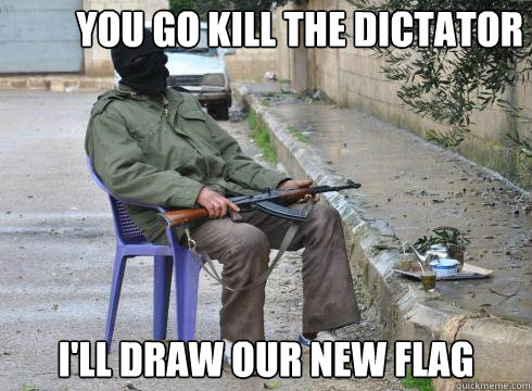 I'll draw our new flag You go kill the dictator - I'll draw our new flag You go kill the dictator  Lazy Rebel