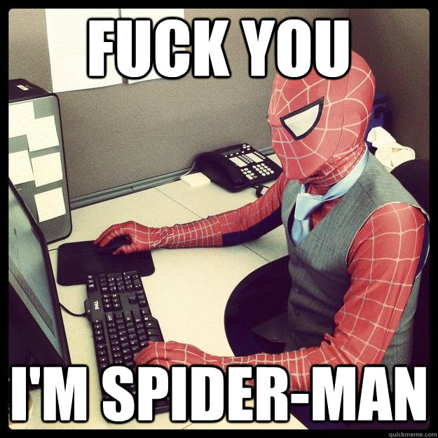 Fuck you i'm spider-man - Fuck you i'm spider-man  Business Spiderman