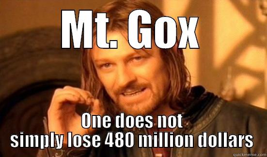 MT. GOX ONE DOES NOT SIMPLY LOSE 480 MILLION DOLLARS Boromir