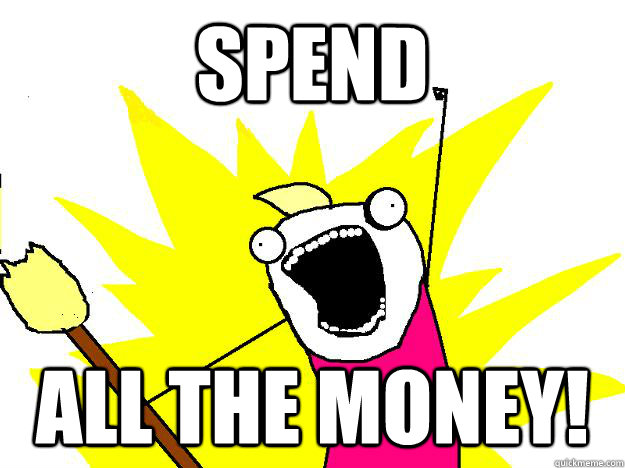 Spend all the money!  Hyperbole And a Half