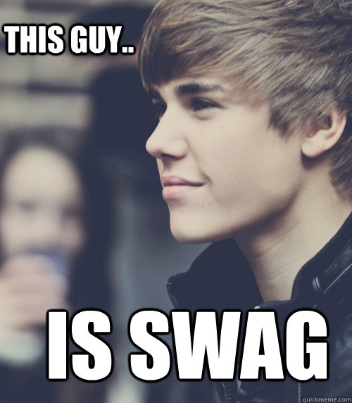 THIS GUY.. IS SWAG  justin bieber 3