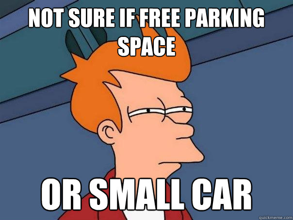 not sure if free parking space or small car   Futurama Fry