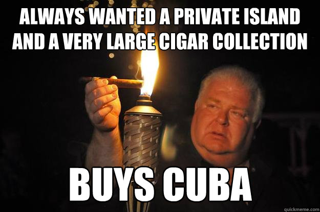 Always wanted a private island and a very large cigar collection Buys cuba - Always wanted a private island and a very large cigar collection Buys cuba  Cool Rich Guy