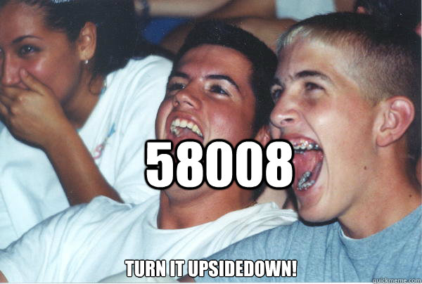 58008 turn it upsidedown!  Immature High Schoolers