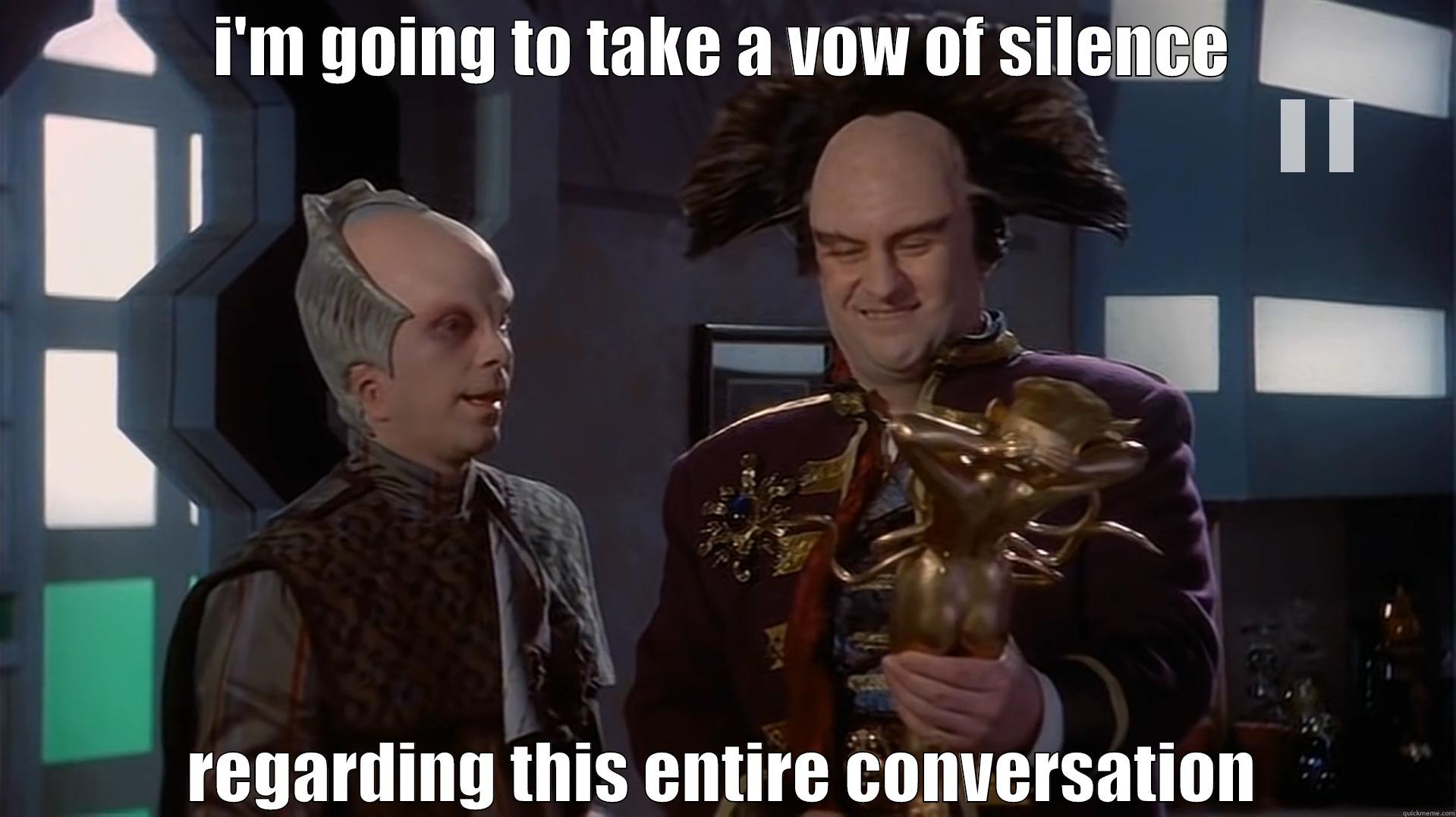vow of silence - I'M GOING TO TAKE A VOW OF SILENCE REGARDING THIS ENTIRE CONVERSATION Misc
