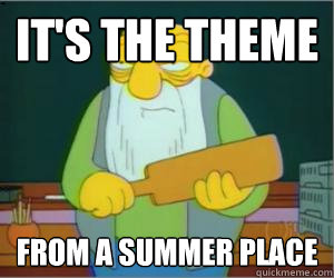 it's the theme from a summer place  Paddlin Jasper
