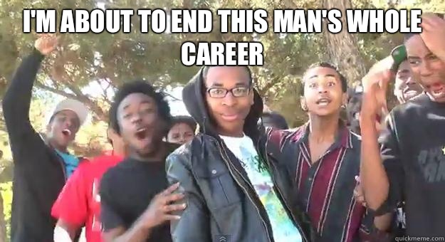 I'm about to end this man's whole career  - I'm about to end this man's whole career   Supa Hot Fire