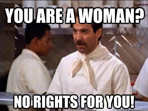 You are a woman? No rights for you!  