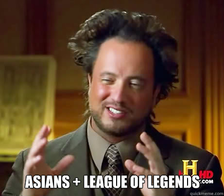  AsianS + League of legends -  AsianS + League of legends  Asians