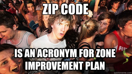 ZIP code is an acronym for zone improvement plan  Sudden Clarity Clarence