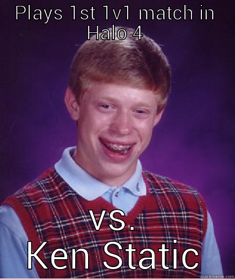 PLAYS 1ST 1V1 MATCH IN HALO 4 VS. KEN STATIC Bad Luck Brian