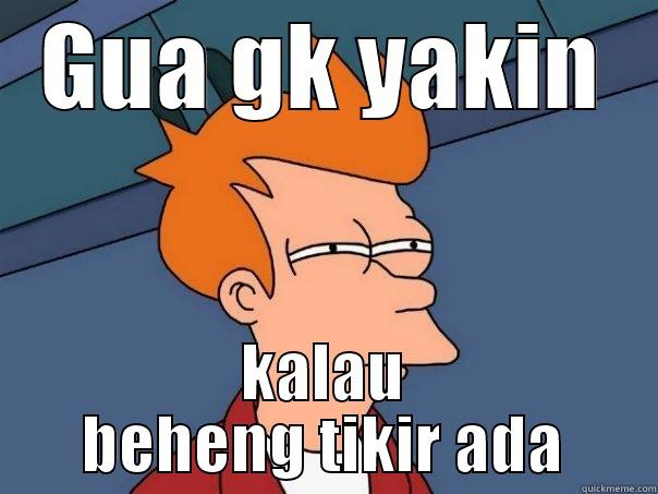 tikir taekal - GUA GK YAKIN KALAU BEHENG TIKIR ADA Futurama Fry