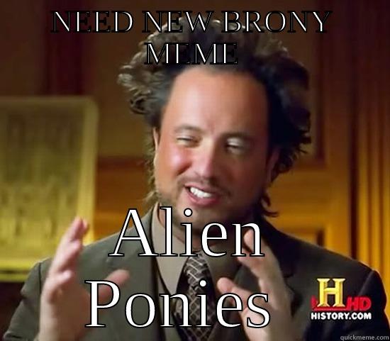 NEED NEW BRONY MEME ALIEN PONIES  Ancient Aliens