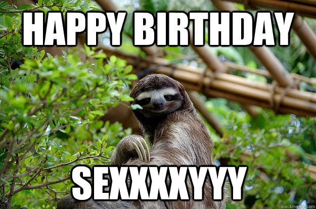 Happy Birthday  Sexxxxyyy  Fabulous Sloth