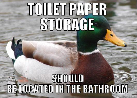 TOILET PAPER STORAGE SHOULD BE LOCATED IN THE BATHROOM Actual Advice Mallard