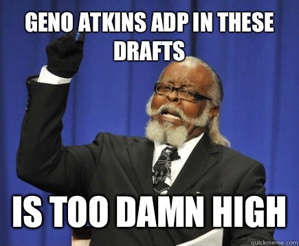 Geno Atkins adp in these drafts Is too damn high  Too Damn High