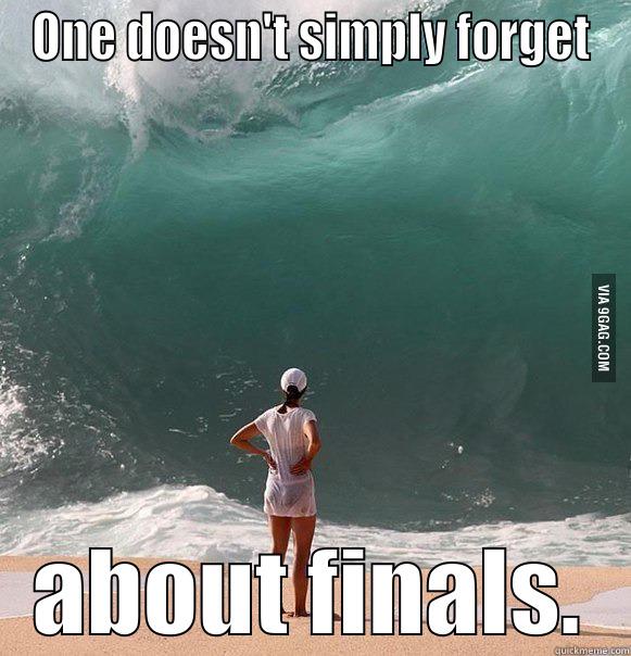 ONE DOESN'T SIMPLY FORGET ABOUT FINALS. Misc