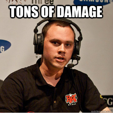 tons of damage  