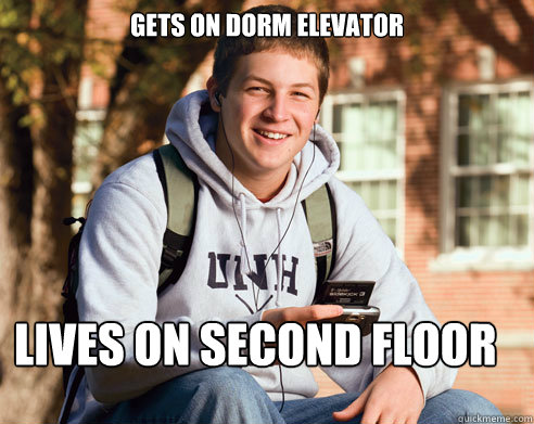 gets on dorm elevator lives on second floor  College Freshman