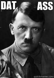 Dat ass  Hitler Meme