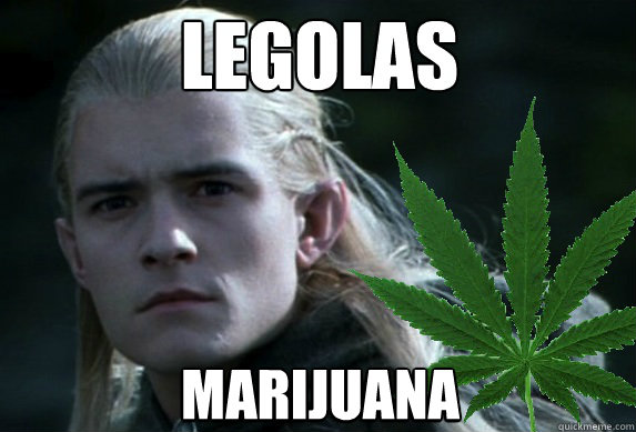 marijuana  Legolas