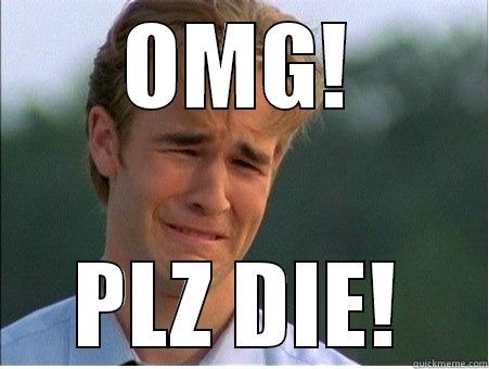 OMG! PLZ DIE! 1990s Problems