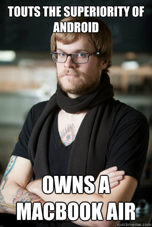 touts the superiority of android  owns a macbook air   Hipster Barista