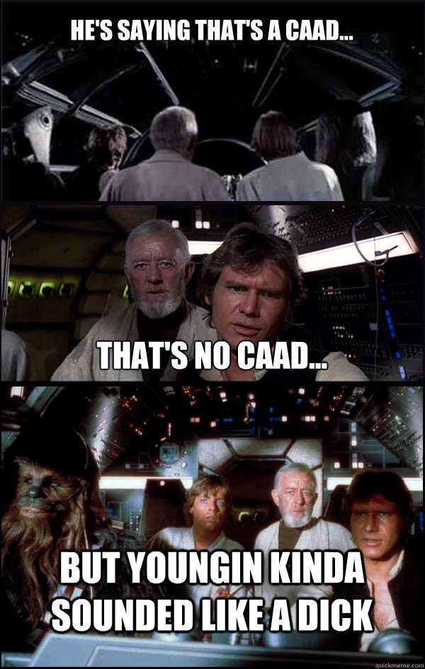 He's saying that's a CAAD... That's no CAAD... but Youngin kinda sounded like a dick - He's saying that's a CAAD... That's no CAAD... but Youngin kinda sounded like a dick  Thats No Moon