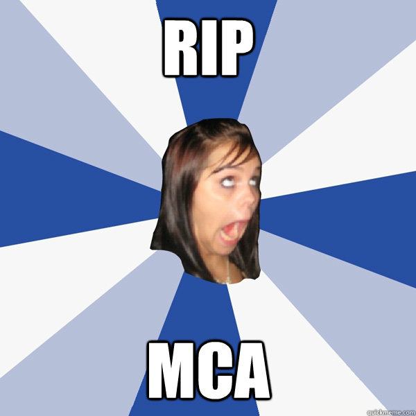 RIP  MCA  Annoying Facebook Girl